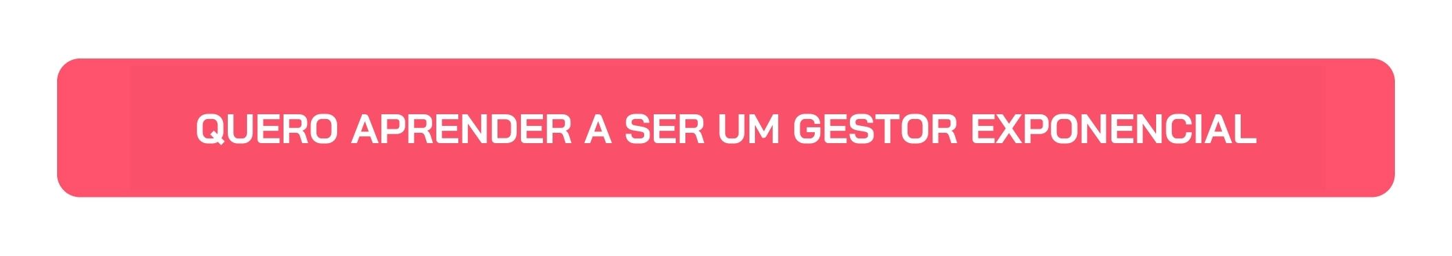 Botão Aprender a Ser um Gestor Exponencial